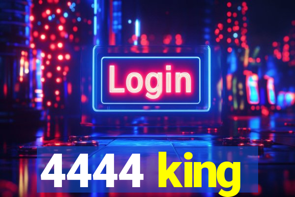 4444 king